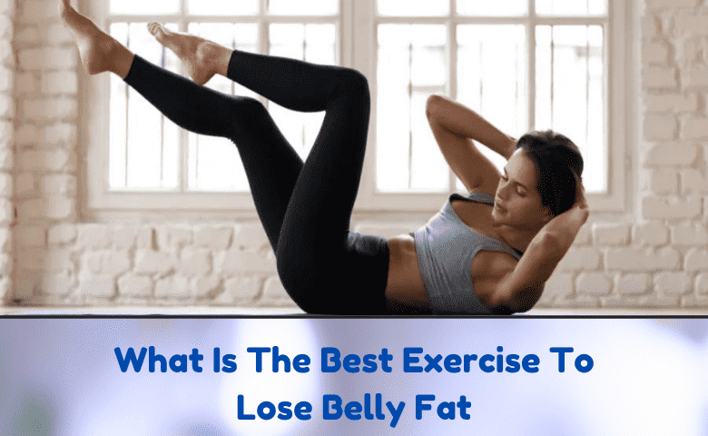 What Is The Best Exercise To Lose Belly Fat - Four Corners Facts